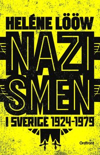 Nazismen i Sverige 1924-1979 : pionjrerna, partierna, propagandan (storpocket)