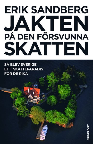 Jakten p den frsvunna skatten : s blev Sverige ett skatteparadis fr de rika (inbunden)