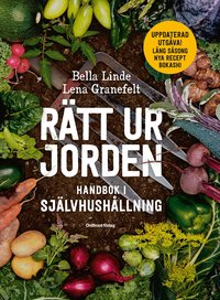 Rätt ur jorden : handbok i självhushållning (inbunden)