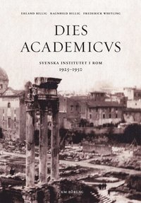Dies Academicus : svenska institutet i Rom 1925-50 (inbunden)