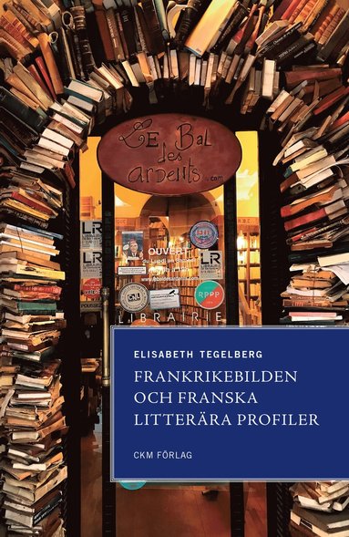 Frankrikebilden och franska litterra profiler (pocket)