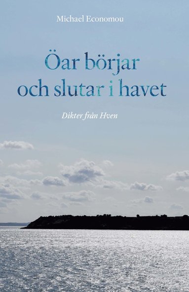 �ar b�rjar och slutar i havet. Dikter fr�n Hven (h�ftad)