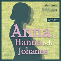 Anna, Hanna och Johanna / Lttlst (ljudbok)