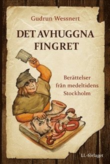 Det avhuggna fingret : berttelser frn medeltidens Stockholm (pocket)