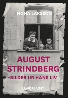 August Strindberg : bilder ur hans liv (inbunden)