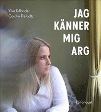 Jag knner mig arg (inbunden)