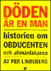 Döden är en man : historien om obducenten och allmänläkaren (häftad)