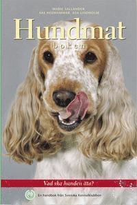 Hundmatboken : vad ska hunden äta? : en handbok från Svenska kennelklubben (häftad)
