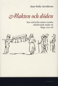 Makten och döden : stat och kyrka möter svenska efterlevande under ett långt 1700-tal (häftad)