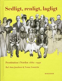 Sedligt, renligt, lagligt : prostitution i Norden 1880-1940 som bok, ljudbok eller e-bok.