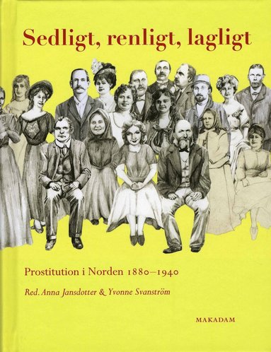 Sedligt, renligt, lagligt : prostitution i Norden 1880-1940 (inbunden)