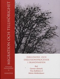 Migration och tillhörighet : inklusions- och exklusionsprocesser i Skandinavien (inbunden)