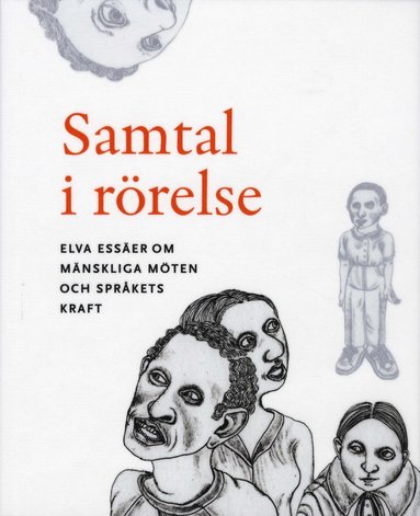 Samtal i rrelse : elva esser om mnskliga mten och sprkets kraft (hftad)
