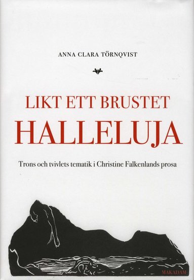 Likt ett brustet halleluja : trons och tvivlets tematik i Christine Falkenlands prosa (pocket)