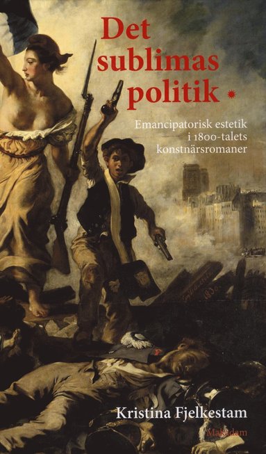 Det sublimas politik : emancipatorisk estetik i 1800-talets konstnrsromaner (pocket)