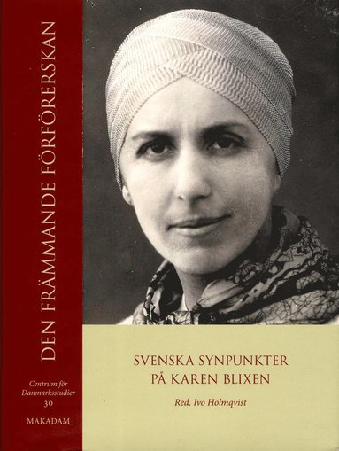 Den fr�mmande f�rf�rerskan : svenska synpunkter p� Karen Blixen (inbunden)