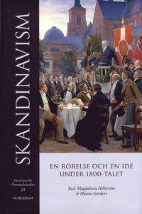 Skandinavism : En rörelse och en idé under 1800-talet (inbunden)