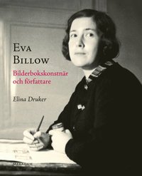 Eva Billow : Bilderbokskonstnär och författare (inbunden)