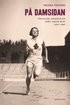 P damsidan : femininitet, motstnd och makt i svensk idrott 1920-1990