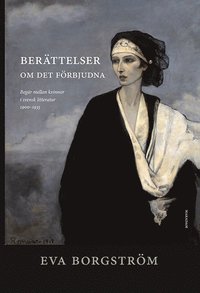 Berttelser om det frbjudna : begr mellan kvinnor i svensk litteratur.... (inbunden)