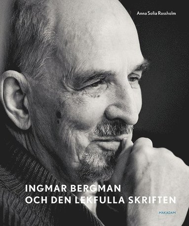 Ingmar Bergman och den lekfulla skriften : studier av anteckningar, utkast och filmider i arkivets samlingar (inbunden)