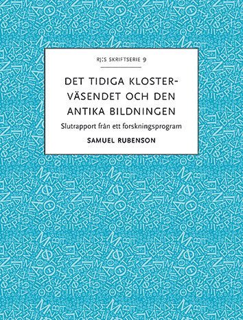 Det tidiga klostervsendet och den antika bildningen : slutrapport frn ett forskningsprogram (hftad)