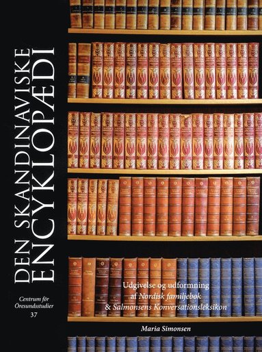 Den skandinaviske encyklopdi : Udgivelse og udformning af Nordisk familjeb (inbunden)