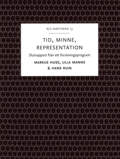 Tid, minne, representation : om historiemedvetandets frvandlingar - Slutrapport frn ett forskningsprogram (pocket)