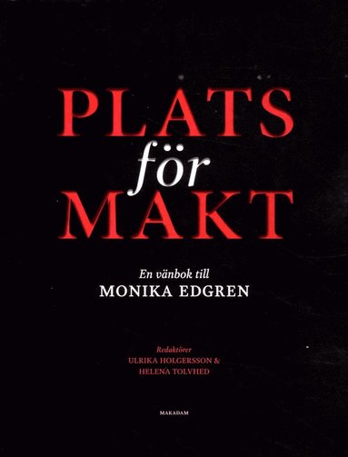 Plats fr makt : en vnbok till Monika Edgren (inbunden)
