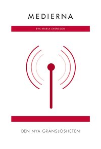 Medierna : den nya grnslsheten (RJ:s rsbox 2019. Det nya Sverige) (hftad)