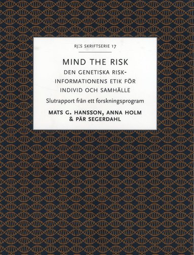 Mind the risk : den genetiska riskinformationens etik fr individ och samhlle (hftad)