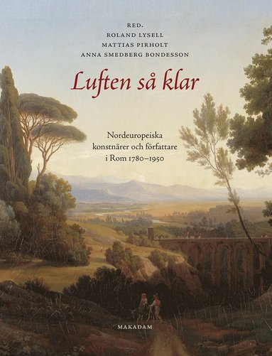 Luften s klar. Nordeuropeiska konstnrer och frfattare i Rom 1780-1950 (inbunden)