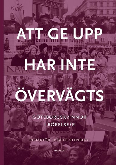 Att ge upp har inte vervgts : Gteborgskvinnor i rrelse/r (pocket)