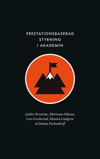 Prestationsbaserad styrning i akademin : instrumentalisering i tidsanvndning, identitet och professionalitet (hftad)