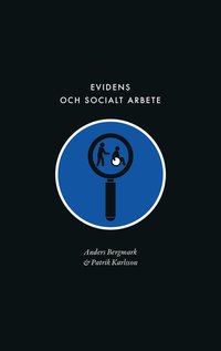 Evidens och socialt arbete : frestllningen om en evidensbaserad praktik inom socialtjnsten (hftad)