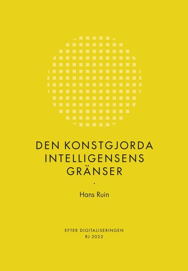 Den konstgjorda intelligensens gr�nser (RJ 2022: Efter digitaliseringen) (h�ftad)