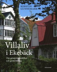 Villaliv i Ekebäck : om generationsskiften och gentrifiering (häftad)
