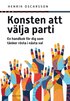 Konsten att v�lja parti : en handbok f�r dig som t�nker r�sta i n�sta val
