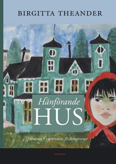 Hnfrande hus : hemmet i 1900-talets flicklitteratur (inbunden)