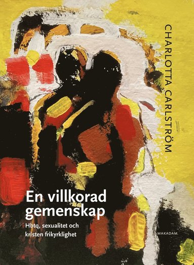 En villkorad gemenskap : hbtq, sexualitet och kristen frikyrklighet (inbunden)