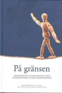 På gränsen - Interaktion, attraktivitet och globalisering i Inre Skandinavien (kartonnage)