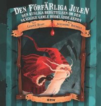 Omslag för Den förfärliga julen : den kusliga berättelsen om den skäggige gamle rödklädde herrn eller dagen då jultomten slutade tro på snälla och lydiga barn