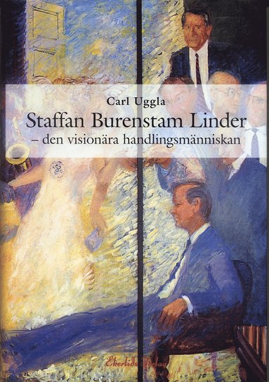 Staffan Burenstam Linder : den visionra handlingsmnniskan (inbunden)