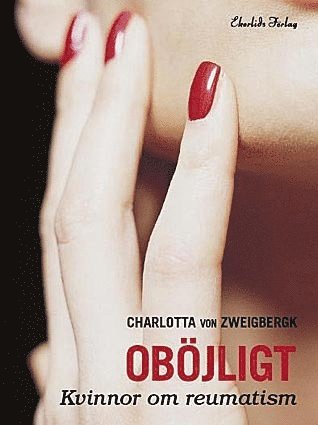 Oböjligt : kvinnor om reumatism (häftad)