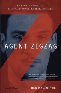 Agent ZigZag : en sann historia om kontraspionage, kärlek och svek (inbunden)