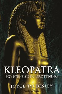 Kleopatra : Egyptens sista drottning (inbunden)