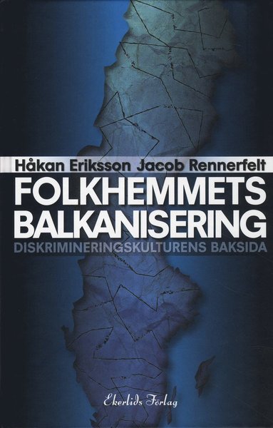 Folkhemmets balkanisering : diskrimineringskulturens baksida (häftad)