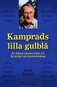 Kamprads lilla gulblå : de bästa citaten från ett 85-årigt entreprenörskap (inbunden)