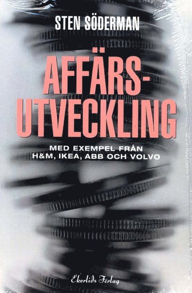 Affrsutveckling : med exempel frn H&M, Ikea, ABB och Volvo (inbunden)