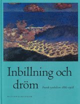 Inbillning och drm : fransk symbolism 1886-1908 (hftad)